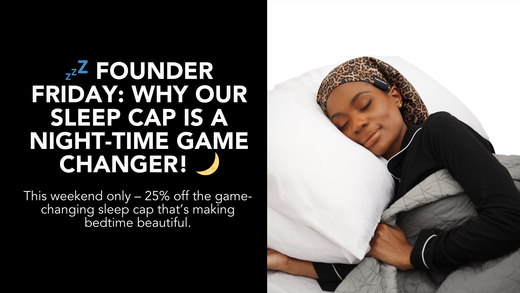 💤 Founder Friday: Why Our Sleep Cap is a Night-Time Game Changer! 🌙